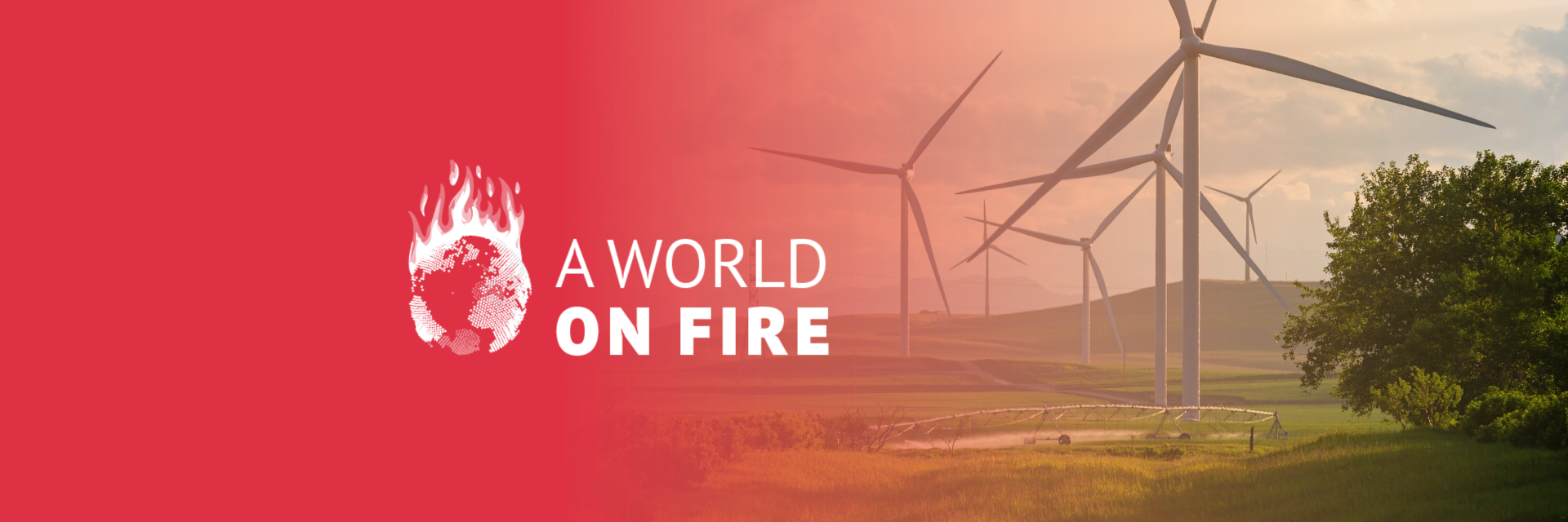 Wind turbines next to "World on Fire" logo. Credit photo: Getty image via Canva