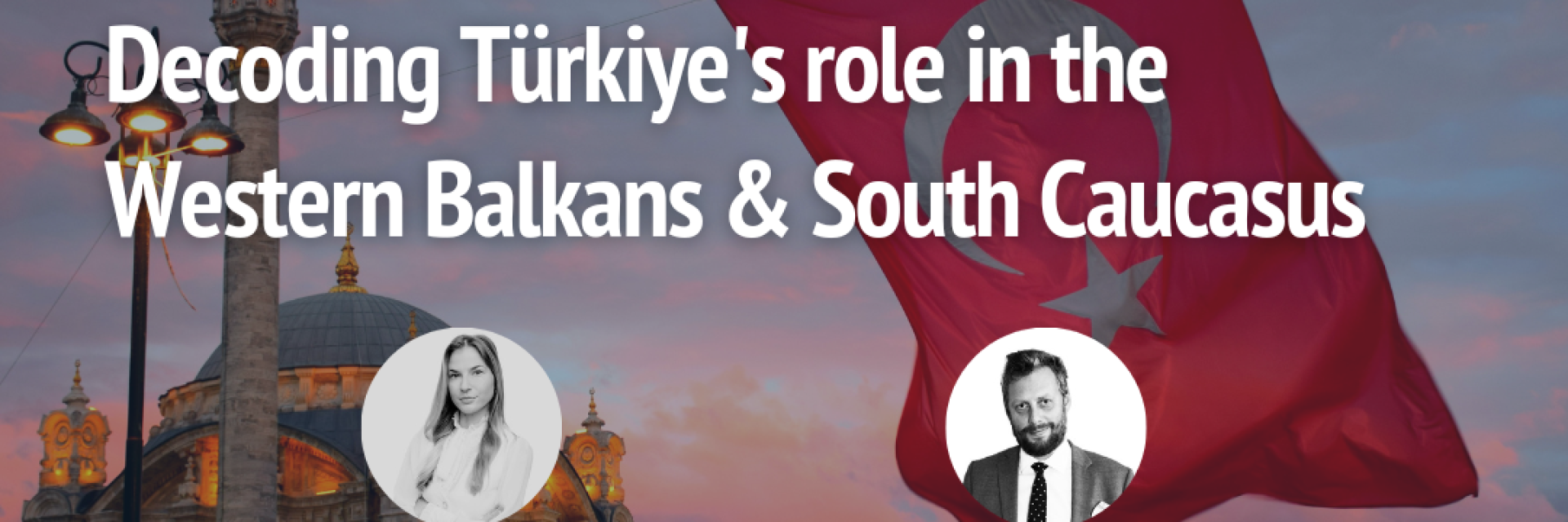 Title of the event on Turkish flags backgrounds + photos of speakers © EUISS